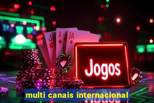 multi canais internacional